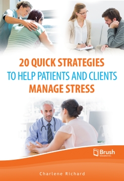 20 Quick Strategies to Help Patients and Clients Manage Stress