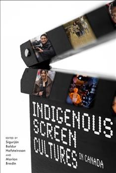Indigenous Screen Cultures in Canada: