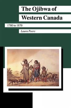 The Ojibwa of Western Canada 1780-1870: