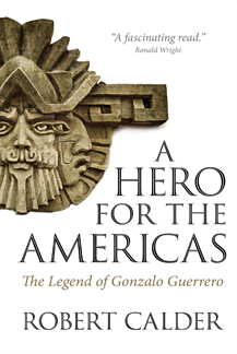 A Hero for the Americas: The Legend of Gonzalo Guerrero