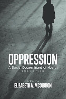 Oppression: A Social Determinant of Health, 2nd Edition