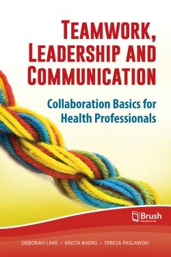 Teamwork, Leadership and Communication: Collaboration Basics for Health Professionals