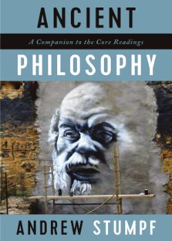 Ancient Philosophy: A Companion to the Core Readings