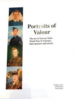 Portraits of Valour - The art of Murray Saint.  World War II Veterans, their pictures and stories