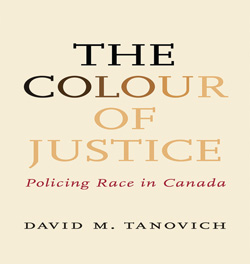 Colour of Justice: Policing Race in Canada