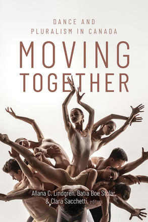 Moving Together: Dance and Pluralism in Canada (180 day access)
