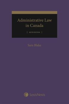 Administrative Law in Canada, 6th Edition