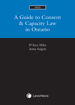A Guide to Consent & Capacity Law in Ontario, 2022 Edition