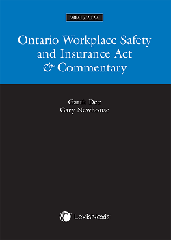 Ontario Workplace Safety and Insurance Act & Commentary, 2021/2022 Edition