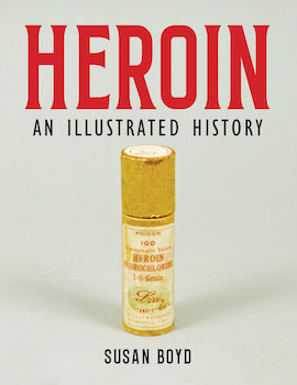 Heroin: An Illustrated History