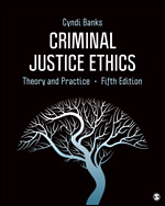 Criminal Justice Ethics: Theory and Practice 5e