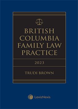 British Columbia Family Law Practice, 2023 Edition