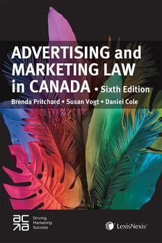 Advertising and Marketing Law in Canada, 6th Edition - Professor Version