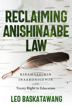 Reclaiming Anishinaabe Law: Kinamaadiwin Inaakonigewin and the Treaty Right to Education