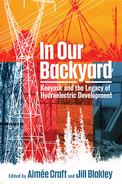 In Our Backyard: Keeyask and the Legacy of Hydroelectric Development