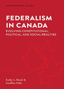  Federalism in Canada: Evolving Constitutional, Political, and Social Realities