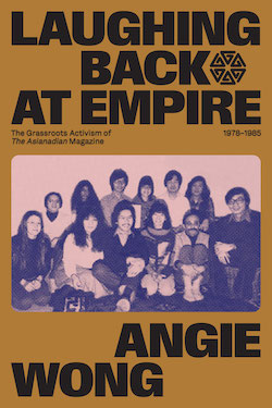 Laughing Back at Empire: The Grassroots Activism of The Asianadian Magazine, 1978–1985